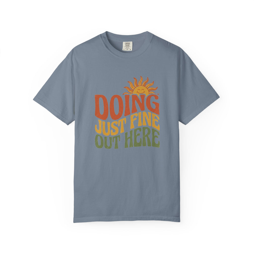 Doing Just Fine Out Here Tee