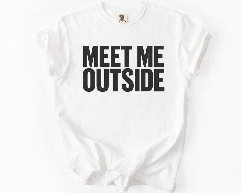 Meet Me Outside Bold - White
