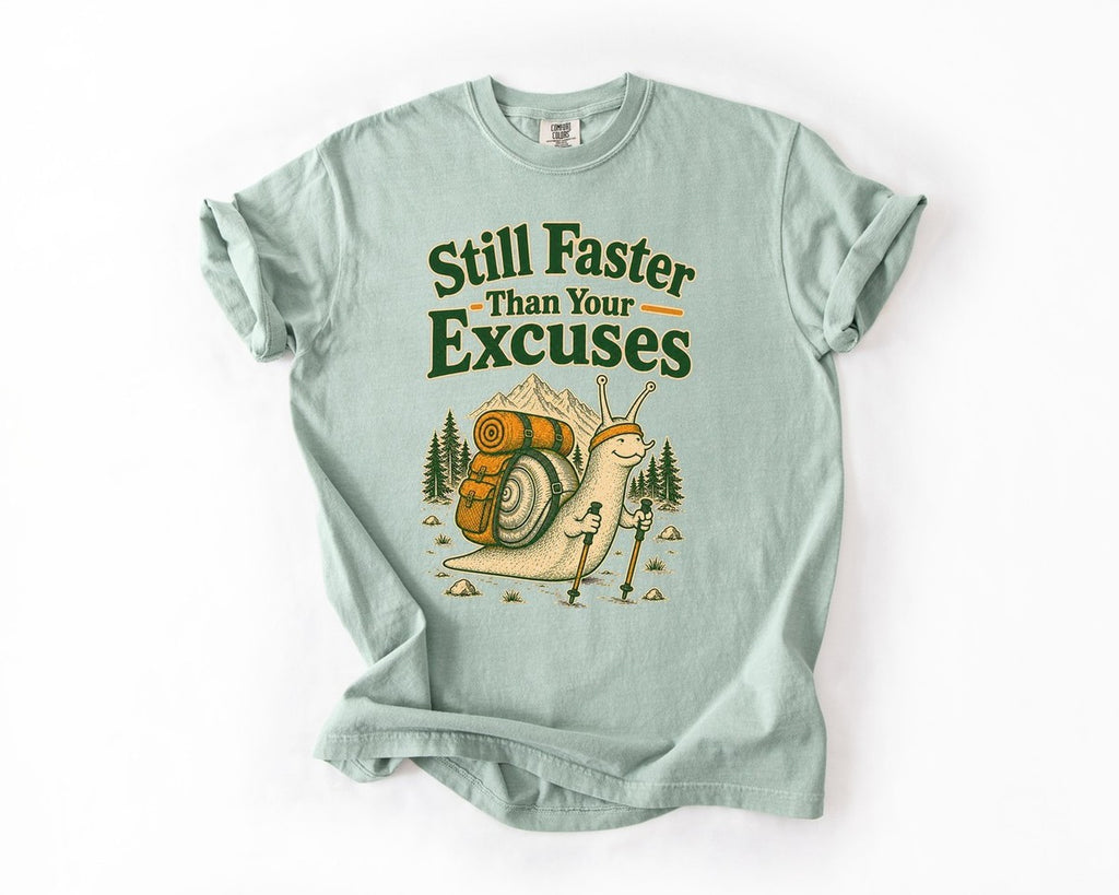 Still Faster Than Your Excuses Hiking Tee - Bay