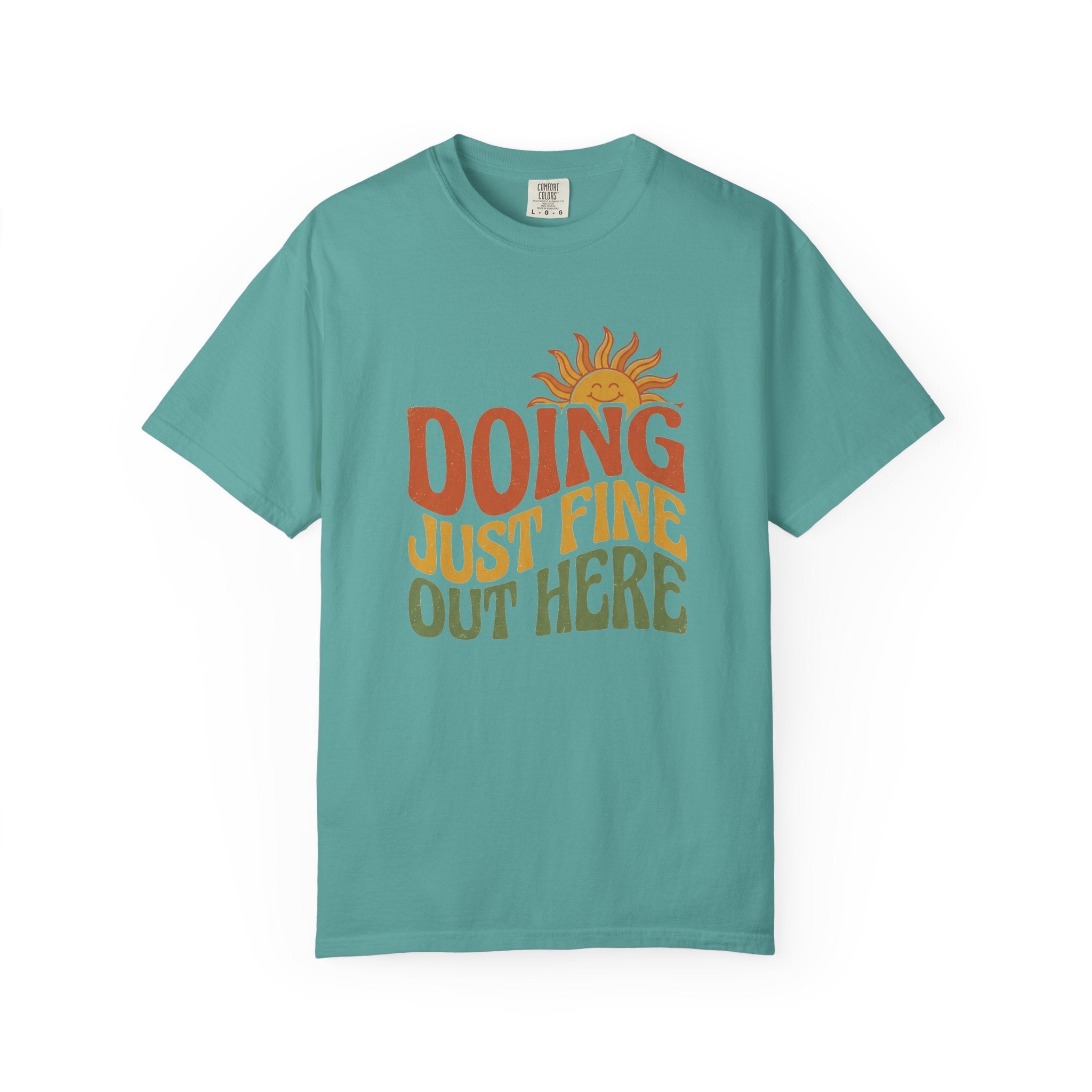 Doing Just Fine Out Here Tee