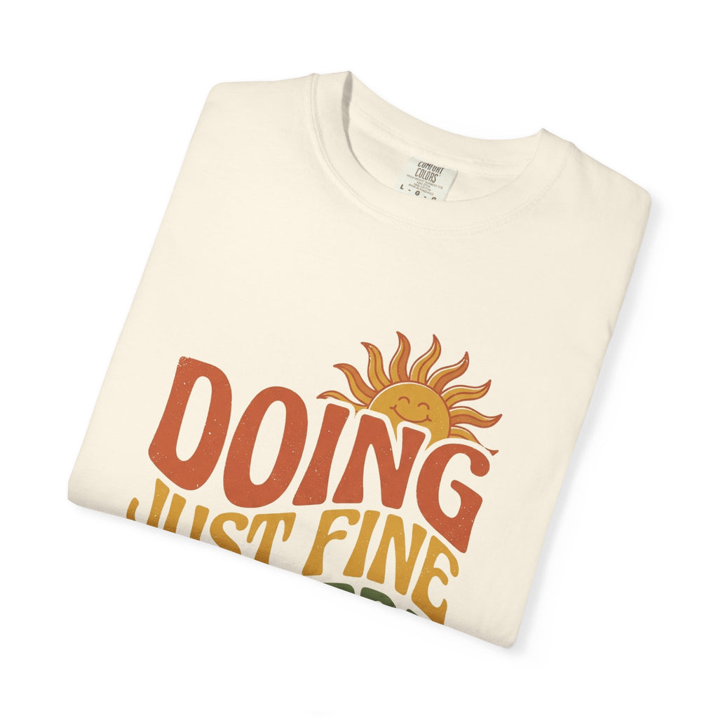 Doing Just Fine Out Here Tee