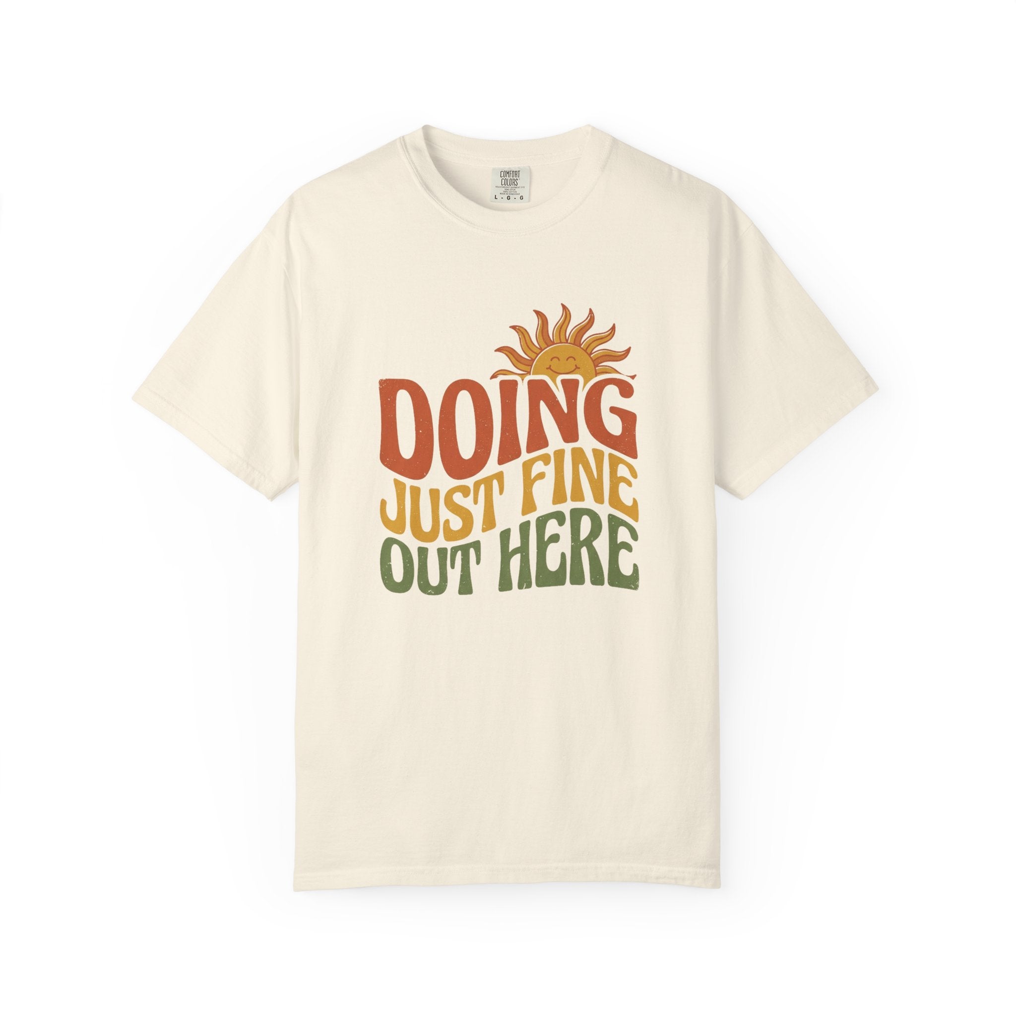 Doing Just Fine Out Here Tee