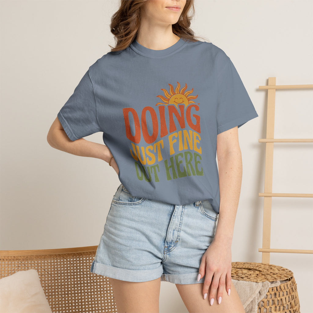 Doing Just Fine Out Here Tee