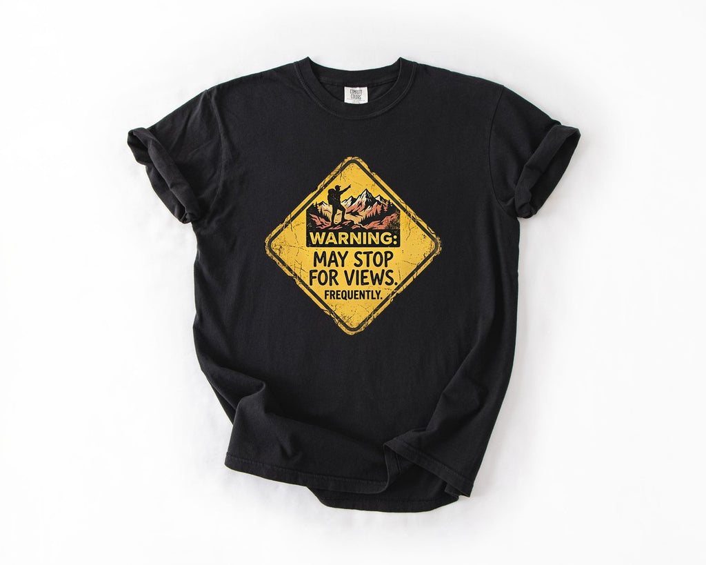 T-Shirt: "Warning: May Stop for Views" Scenic Adventure Tee - Black