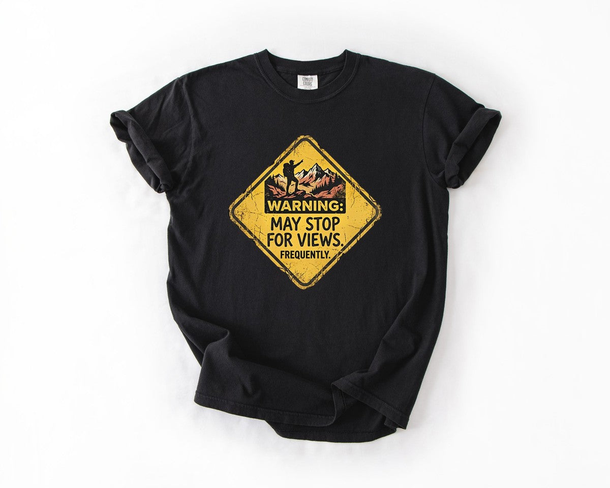 T-Shirt: "Warning: May Stop for Views" Scenic Adventure Tee - Black