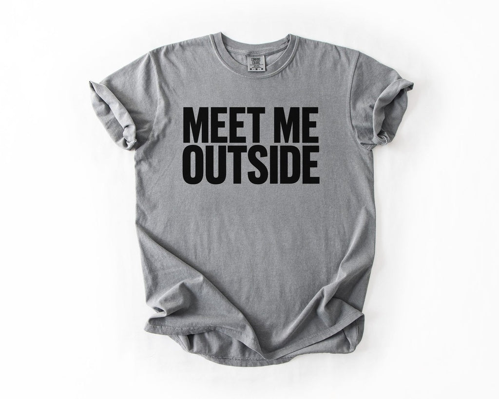 Meet Me Outside Bold - Grey